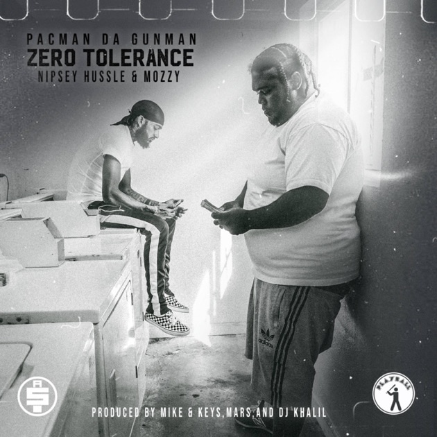 Pacman Da Gunman, Nipsey Hussle & Mozzy — Zero Tolerance